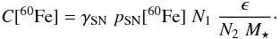 Mathematical equation: \begin{equation} C [^{60}{\rm Fe}] = \gamma_{\rm SN} \; p_{\rm SN}[^{60}{\rm Fe}] \; N_1 \; {\epsilon \over N_2 \; M_\star}\cdot \end{equation}