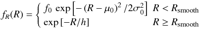 Mathematical equation: \begin{equation*} f_R(R) = \left\{\begin{array}{ll} f_0\,\exp{\left[-\left(R-\mu_0\right)^2/2\sigma_0^2\right]} & R < R_{\rm smooth}\\[1mm] \exp{\left[-R/h\right]} & R \ge R_{\rm smooth}\end{array}\right. \end{equation*}