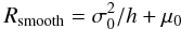 Mathematical equation: \begin{equation*} R_{\rm smooth} = \sigma_0^2 / h + \mu_0 \end{equation*}