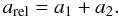 Mathematical equation: \begin{equation} \PMaRel = \PMaC{1}+\PMaC{2}.\label{eq_rel_semimaj_ax_binary} \end{equation}