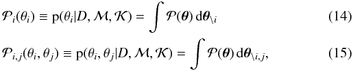 Mathematical equation: \begin{eqnarray} \label{eq_def_mapo} &&\mapo{i}{\param_i} \defby \pPostr{\param_i} = \int\postr(\vPar)\ddd\vPar_{\backslash i} \\ \label{eq_def_JMP} &&\jointmapo{i}{j}{\param_i}{\param_j} \defby \pPostr{\param_i,\param_j} = \int\postr(\vPar)\ddd\vPar_{\backslash i,j}, \end{eqnarray}