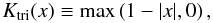 Mathematical equation: \begin{equation} \kr_{\mathrm{tri}}(x) \defby \max\left(1-|x|,0\right), \end{equation}