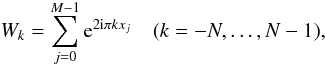 Mathematical equation: \begin{equation} \label{eq:win2f} W_k = \sum_{j=0}^{M-1} {\rm e}^{2{\rm i}\pi k x_j} \quad (k=-N,\dots,N-1), \end{equation}