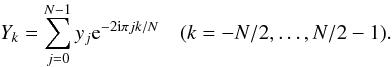 Mathematical equation: \begin{equation} \label{eq:dft} Y_k = \sum_{j=0}^{N-1} y_j {\rm e}^{-2{\rm i}\pi jk/N} \quad (k=-N/2,\dots,N/2-1). \end{equation}
