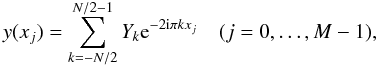 Mathematical equation: \begin{equation} \label{eq:ndft} y(x_j) = \sum_{k=-N/2}^{N/2-1} Y_k {\rm e}^{-2{\rm i} \pi k x_j} \quad (j = 0,\dots,M-1), \end{equation}