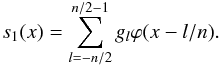 Mathematical equation: \begin{equation} \label{eq:alias} s_1(x) = \sum_{l=-n/2}^{n/2-1} g_{l} \varphi(x - l/n). \end{equation}