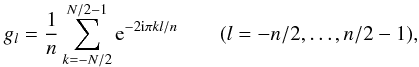 Mathematical equation: \begin{equation} \label{eq:gl} g_l = \frac{1}{n} \sum_{k = -N/2}^{N/2-1} {\rm e}^{-2{\rm i}\pi kl/n} \qquad (l = -n/2,\dots,n/2-1), \end{equation}