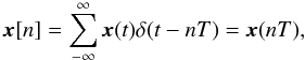 Mathematical equation: \begin{equation} \vec{x}[n] = \sum_{-\infty}^{\infty} \vec{x}(t) \delta(t-nT) = \vec{x}(nT), \end{equation}