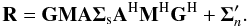 Mathematical equation: \begin{equation} \mathbf{R} = \mathbf{G}\mathbf{M}\mathbf{A}\mathbf{\Sigma}_{\mathrm{s}}\mathbf{A}^{\rm H}\mathbf{M}^{\rm H}\mathbf{G}^{\rm H}+\mathbf{\Sigma}'_{n}. \label{eq:DM6} \end{equation}
