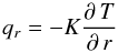 Mathematical equation: \begin{equation} q_r=-K{\partial\,T\over\partial\,r} \end{equation}