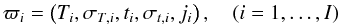 Mathematical equation: \begin{equation} \varpi_i=\left(T_i,\sigma_{T,i},t_i,\sigma_{t,i},j_i\right),\quad(i=1,\dots,I) \end{equation}