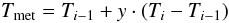 Mathematical equation: \begin{equation} T_{\rm met}= T_{i-1}+ y \cdot(T_i - T_{i-1}) \end{equation}