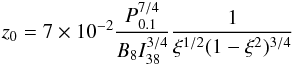 Mathematical equation: \begin{equation} \label{zeta0} z_0 = 7\times10^{-2}\frac{P_\mathrm{0.1}^{7/4}}{B_\mathrm{8}I_\mathrm{38}^{3/4}}\frac{1}{\xi^{1/2}(1-\xi^2)^{3/4}} \end{equation}