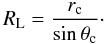Mathematical equation: \begin{equation} R_\mathrm{L}=\frac{r_\mathrm{c}}{\sin\theta_\mathrm{c}}\cdot \end{equation}