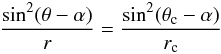 Mathematical equation: \begin{equation} \frac{\sin^2(\theta-\alpha)}{r}=\frac{\sin^2(\theta_\mathrm{c}-\alpha)}{r_\mathrm{c}} \end{equation}
