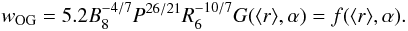 Mathematical equation: \begin{equation} \label{OGwidth} w_\mathrm{OG}=5.2 B_\mathrm{8}^{-4/7} P^{26/21} R_\mathrm{6}^{-10/7}G(\langle r \rangle,\alpha) = f(\langle r \rangle,\alpha). \end{equation}
