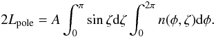 Mathematical equation: \begin{equation} 2 L_\mathrm{pole}=A \int_0^\pi \sin\zeta {\rm d}\zeta \int_0^{2\pi} n(\phi,\zeta) {\rm d}\phi. \end{equation}
