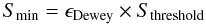 Mathematical equation: \begin{equation} \label{FDGDeweyEq} S_\mathrm{min} = \epsilon_\mathrm{Dewey} \times S_\mathrm{threshold} \end{equation}