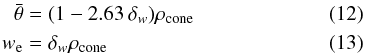 Mathematical equation: \begin{eqnarray} \label{eq:thetabar} \bar \theta &=& (1-2.63\,\delta_w) \rho_\mathrm{cone} \\ \label{eq:widann} w_{\rm e} &= &\delta_w \rho_\mathrm{cone} \end{eqnarray}