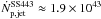 Mathematical equation: \hbox{$\dot{N}_{\rm p,jet}^{\rm SS443} \approx 1.9 \times 10^{43}$}
