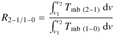 Mathematical equation: \begin{equation} R_{2-1/1-0} = \frac{\int_{v_1}^{v_2} T_{{\rm mb}\ (2-1)}\ {\rm d}{v}}{ \int_{v_1}^{v_2} T_{{\rm mb}\ (1-0)}\ {\rm d}{v}} \end{equation}