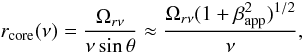 Mathematical equation: \begin{equation} r_\mathrm{core}(\nu)=\frac{\Omega_{r\nu}}{\nu\sin\theta}\approx\frac{\Omega_{r\nu}(1+\beta^2_\mathrm{app})^{1/2}}{\nu}, \end{equation}