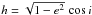 Mathematical equation: \hbox{$h=\sqrt{1-e^2}\,\cos i$}