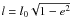 Mathematical equation: \hbox{$l=l_0\sqrt{1-e^2}$}