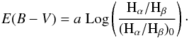 Mathematical equation: $$E(B-V)= a\; \mbox{Log} \left(\frac{{\rm H}_{\alpha}/{\rm H}_{\beta}}{({\rm H}_{\alpha}/{\rm H}_{\beta})_0}\right)\cdot$$