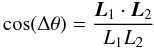 Mathematical equation: \begin{equation} \cos (\Delta\theta) = \frac{\vec{L}_1\cdot\vec{L}_2}{L_1L_2} \end{equation}