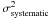Mathematical equation: \hbox{$\sigma_{\mathrm{systematic}}^2$}
