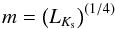 Mathematical equation: \begin{equation} m= \left(L_{K_{\rm s}}\right)^{(1/4)} \end{equation}