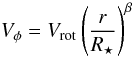 Mathematical equation: \begin{equation} V_{\phi} = V_{\rm rot}\left(\frac{r}{R_{\star}}\right)^{\beta} \label{Eq.5} \end{equation}