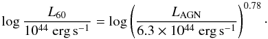 Mathematical equation: \begin{equation} \log \frac{L _{60}}{10^{44}~\textrm{erg\,s}^{-1}} = \log \left( \frac{L _{\rm AGN}}{6.3\times10^{44}~\textrm{erg\,s}^{-1}}\right)^{0.78}\cdot \end{equation}