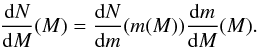 Mathematical equation: \begin{equation} \frac{{\rm d}N}{{\rm d}M}(M)=\frac{{\rm d}N}{{\rm d}m}(m(M))\frac{{\rm d}m}{{\rm d}M}(M).\label{eq:imf} \end{equation}