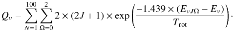 Mathematical equation: $$ Q_v=\sum_{N=1}^{100}\sum_{\Omega=0}^{2}2\times(2J+1)\times \exp\left({-1.439\times(E_{vJ\Omega}-E_v)\over T_{\rm rot}}\right)\cdot $$