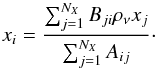 Mathematical equation: $$ x_i = {\sum _{j=1}^{N_X}B_{ji}\rho _{\nu }x_j \over \sum _{j=1}^{N_X}A_{ij}}\cdot $$