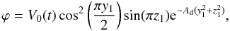 Mathematical equation: \begin{equation} \varphi=V_{0}(t)\cos^{2}\left(\frac{\pi y_{1}}{2}\right)\sin(\pi z_{1}){\rm e}^{-A_{\rm d}(y_{1}^2+z_{1}^2)}, \label{driver} \end{equation}