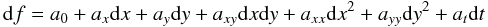 Mathematical equation: \begin{equation} \label{eqn:ch2} {\rm d}f = a_0 + a_x{\rm d}x + a_y{\rm d}y + a_{xy}{\rm d}x{\rm d}y + a_{xx}{\rm d}x^2 + a_{yy}{\rm d}y^2 + a_t{\rm d}t \end{equation}