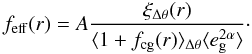 Mathematical equation: \begin{equation} f_{\rm{eff}}(r)=A\frac{\xi_{\Delta \theta}(r)}{\langle 1+ f_{\rm{cg}}(r) \rangle_{\Delta\theta}\langle e_{\rm g}^{2\alpha} \rangle}\cdot \end{equation}