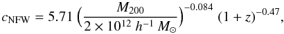 Mathematical equation: \begin{equation} c_{\mathrm{NFW}} = 5.71 \hspace{1mm} \Big( \frac{M_{200}}{2 \times 10^{12}~h^{-1}\,M_{\odot}}\Big)^{-0.084} \hspace{1mm} (1+z)^{-0.47}, \label{eq_mass_c} \end{equation}