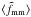 Mathematical equation: \hbox{$\langle\tilde{f}_{\rm{mm}}\rangle$}