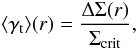 Mathematical equation: \begin{equation} \langle\gamma_{\rm t}\rangle(r) = \frac{\Delta\Sigma(r)}{\Sigma_{\mathrm{crit}}}, \end{equation}