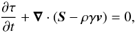 Mathematical equation: \begin{equation} \frac{\partial \tau}{\partial t} + \vec{\nabla} \cdot (\vec{S} - \rho \gamma \vec{v}) = 0 , \label{eulerenergy} \end{equation}