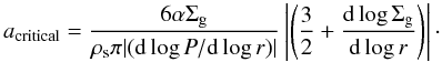 Mathematical equation: \begin{equation} % a_{\mathrm{critical}}=\frac{6\alpha\Sigma_{\rm g} }{\rho_{\rm s} \pi |({\rm d}\log P / {\rm d}\log r)|} \left|\left(\frac{3}{2}+\frac{{\rm d}\log \Sigma_{\rm g}}{{\rm d}\log r}\right)\right|\cdot \label{cond2} \end{equation}