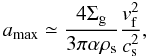 Mathematical equation: \begin{equation} % a_{\mathrm{max}}\simeq\frac{4\Sigma_{\rm g}}{3\pi \alpha\rho_{\rm s}} \frac{v_{\rm f}^2}{c_{\rm s}^2}, \label{eq4} \end{equation}