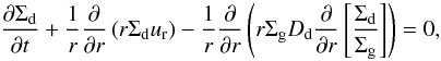 Mathematical equation: \begin{equation} % \frac{\partial \Sigma_{\rm d}}{\partial t} + \frac{1}{r}\frac{\partial}{\partial r}\left( r \Sigma_{\rm d} u_{\rm r}\right)- \frac{1}{r}\frac{\partial}{\partial r} \left(r \Sigma_{\rm g} D_{\rm d} \frac{\partial }{\partial r}\left[\frac{\Sigma_{\rm d}} {\Sigma_{\rm g}}\right]\right)=0, \label{timeevo} \end{equation}