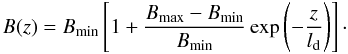 Mathematical equation: \begin{equation*} B(z)=B_{{\rm min}}\left[1+\frac{B_{{\rm max}}-B_{{\rm min}}}{B_{{\rm min}}}\exp\left(-\frac{z}{l_{{\rm d}}}\right)\right] \cdot \end{equation*}