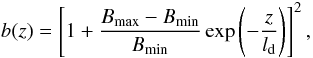 Mathematical equation: \begin{equation*} b(z)=\left[1+\frac{B_{{\rm max}}-B_{{\rm min}}}{B_{{\rm min}}}\exp\left(-\frac{z}{l_{{\rm d}}}\right)\right]^2 , \end{equation*}