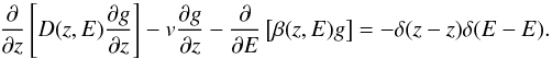 Mathematical equation: \begin{equation} \label{eqn:transport equation with Greens function} \frac{\partial}{\partial z}\left[D(z,E)\frac{\partial g}{\partial z}\right] - v\frac{\partial g}{\partial z}-\frac{\partial}{\partial E}\left[\beta(z,E)g\right]=-\delta(z-z')\delta(E-E'). \end{equation}